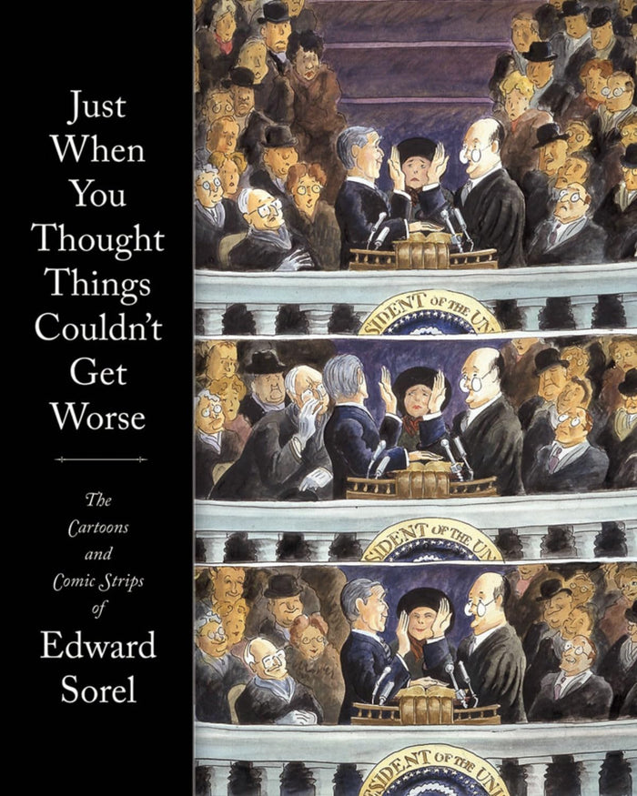 Just When You Thought Things Couldn't Get Worse The Cartoons and Comic Strips of Edward Sorel by Edward Sorel - Paperback cover
