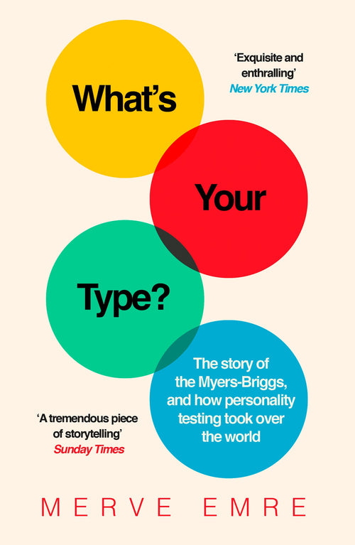 What's Your Type?: The Story of the Myers-Briggs, and How Personality Testing Took Over the World by Merve Emre - Paperback cover