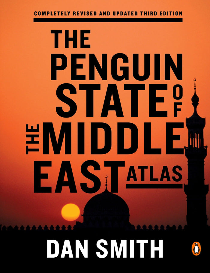 The Penguin State of the Middle East Atlas: Completely Revised and Updated Third Edition by Dan Smith - Paperback cover
