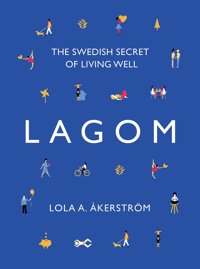 Lagom: The Swedish Secret of Living Well by Lola Akinmade Åkerström - Hardcover cover