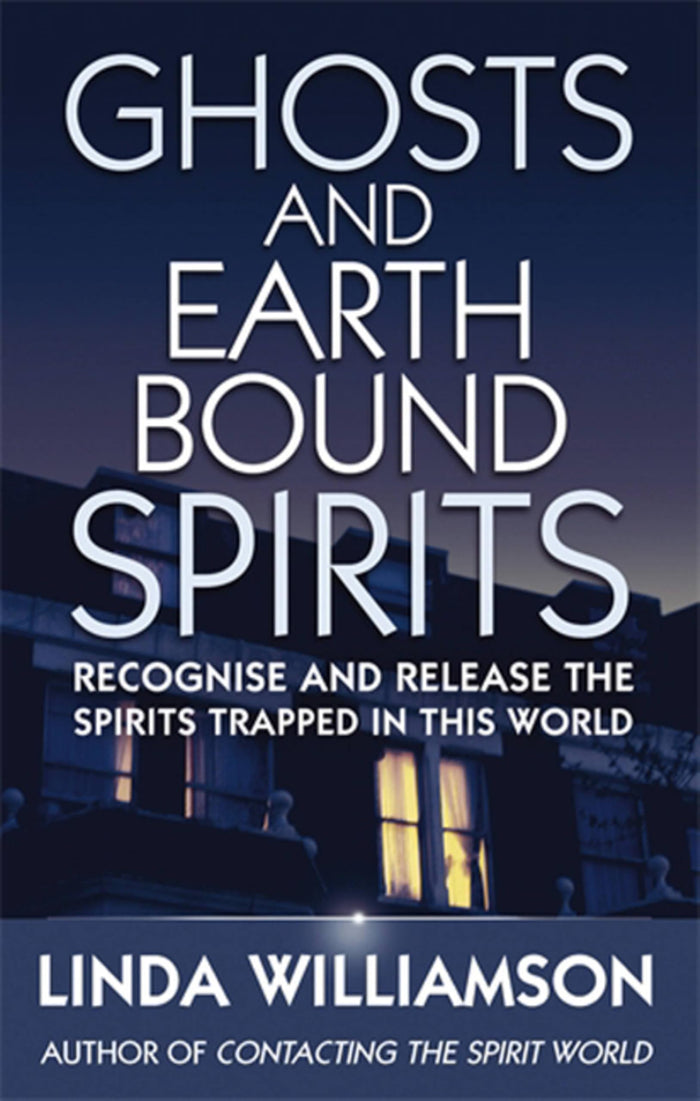 Ghosts and Earthbound Spirits: Recognise and Release the Spirits Trapped in this World by Linda Williamson - Paperback cover