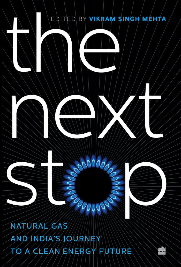 THE NEXT STOP: Natural Gas and India's Journey to a Clean Energy Future by Vikram Singh Mehta - Hardcover cover