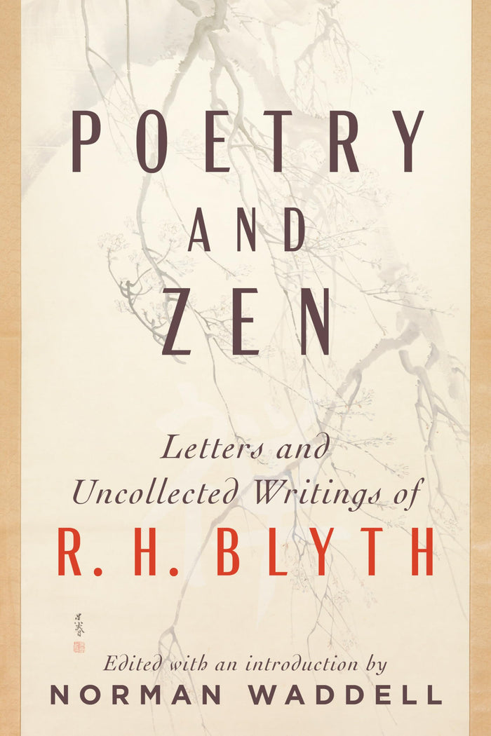 Poetry and Zen: Letters and Uncollected Writings of R. H. Blyth by R. H. Blyth - Paperback cover