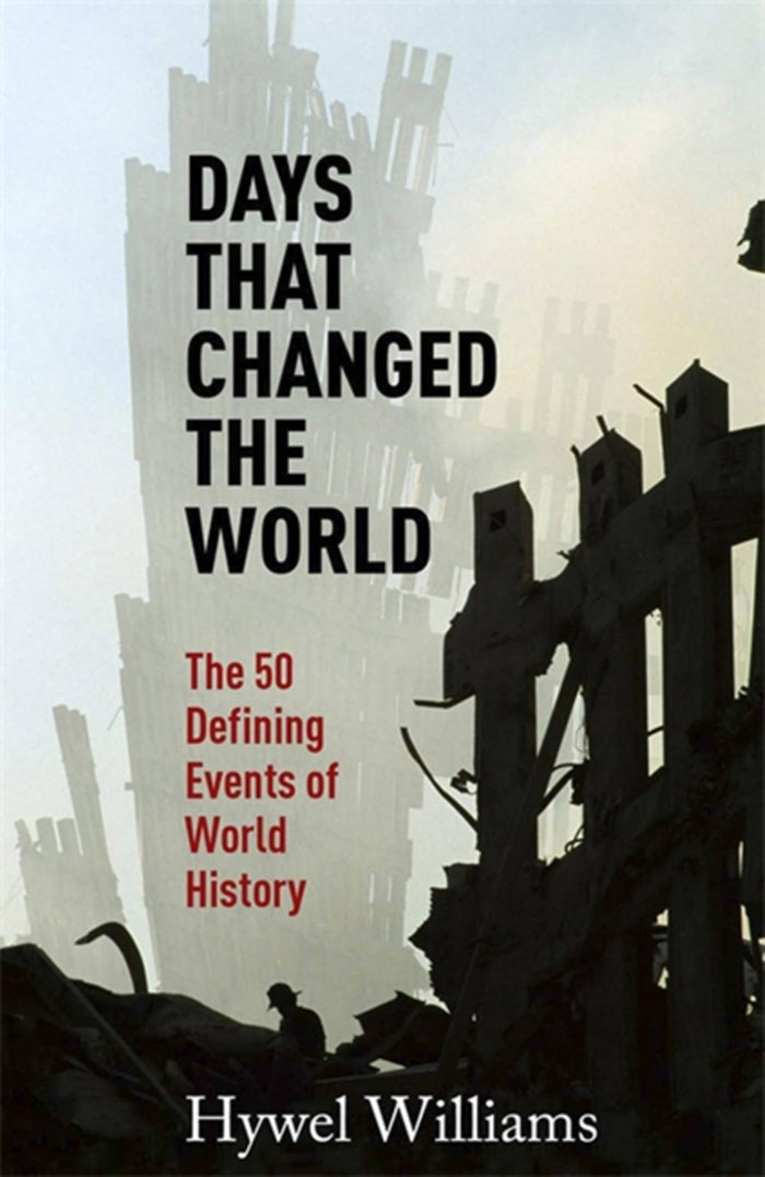 Days That Changed the World: The 50 Defining Events of World History by Hywel Williams - Paperback cover