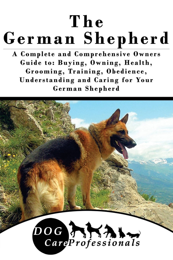 The German Shepherd: A Complete and Comprehensive Owners Guide to: Buying, Owning, Health, Grooming, Training, Obedience, Understanding and Caring for ... to Caring for a Dog from a Puppy to Old Age) by Dog Care Manuals - Paperback cover