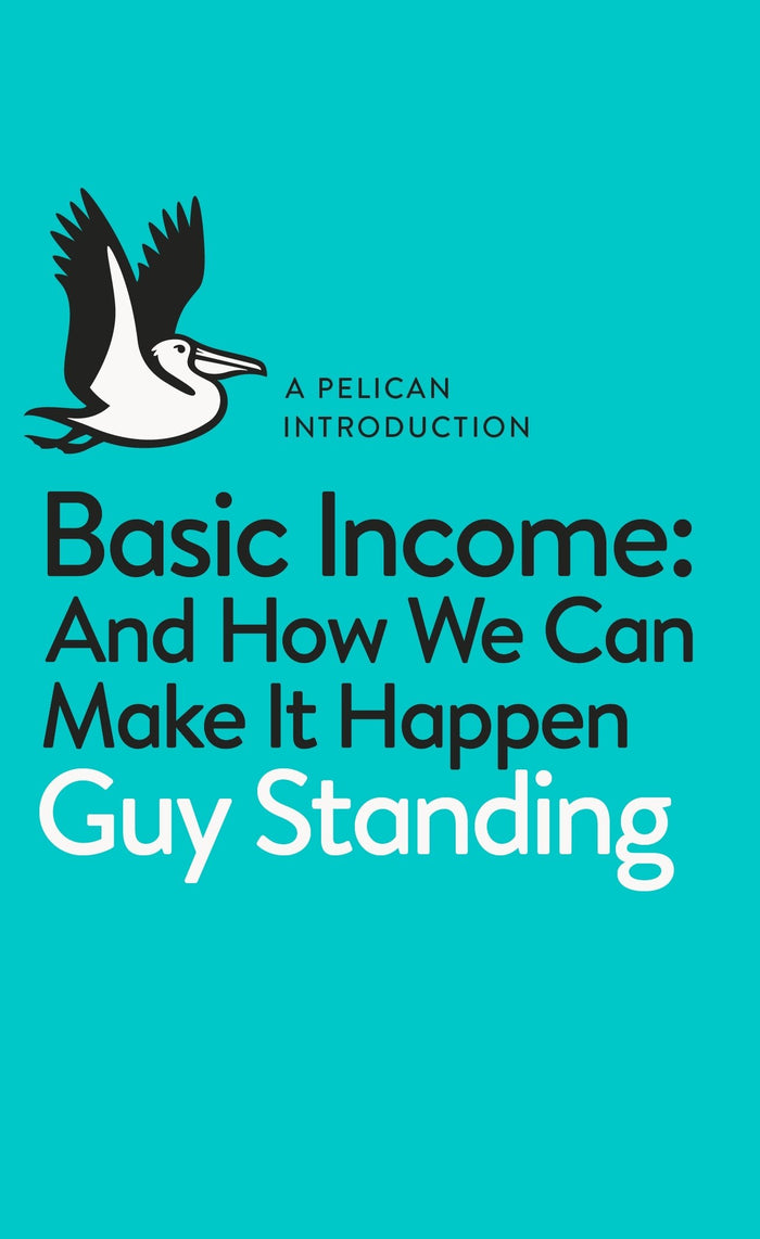 A Pelican Introduction: Basic Income by Guy Standing - Mass Market Paperback cover