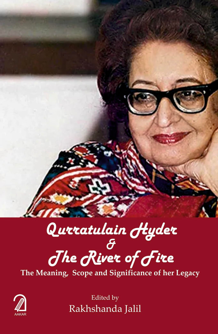Qurratulain Hyder and The River of Fire: The Meaning, Scope and Significance of Her Legacy by R. Jalil - Hardcover cover