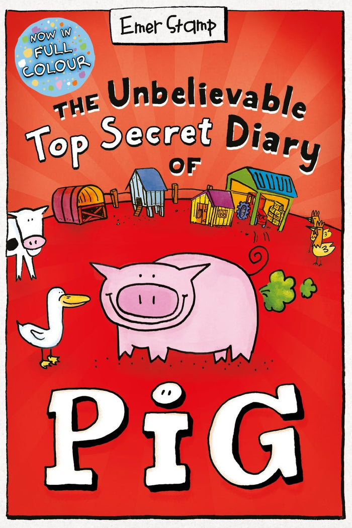 The Unbelievable Top Secret Diary of Pig: Colour Edition (Pig) by Emer Stamp - Paperback cover