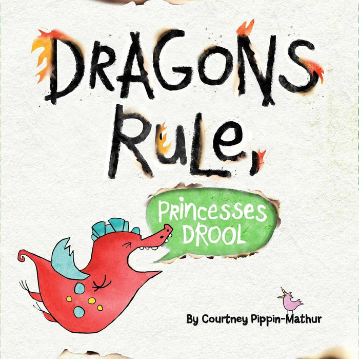 Dragons Rule, Princesses Drool! by Courtney Pippin-Mathur - Hardcover cover