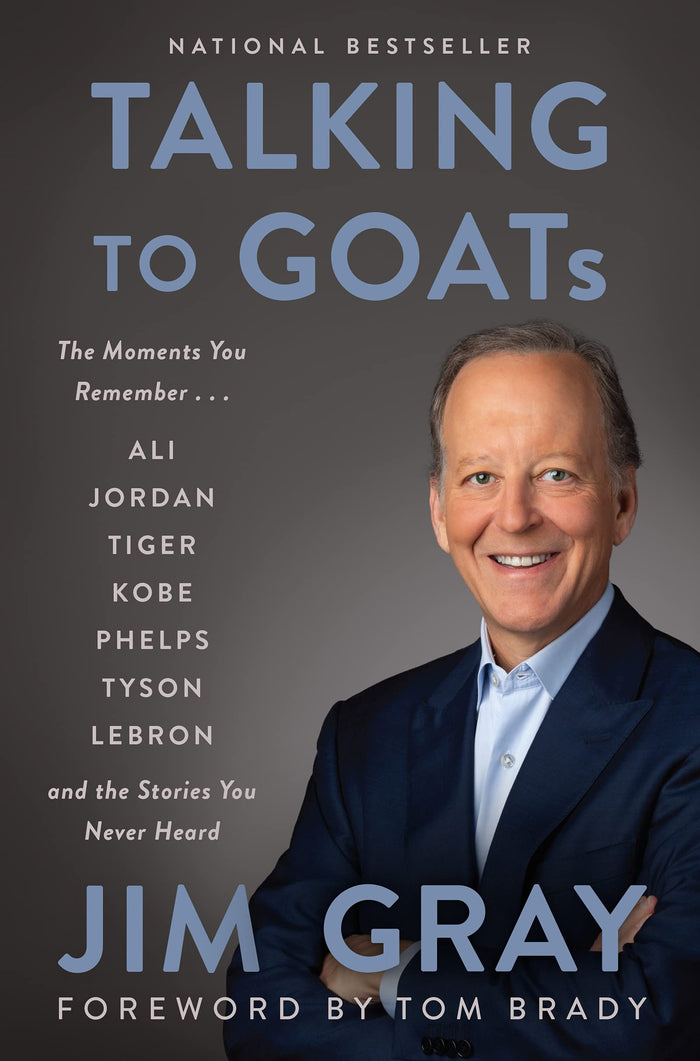 Talking to GOATs: The Moments You Remember and the Stories You Never Heard by Jim Gray - Hardcover cover
