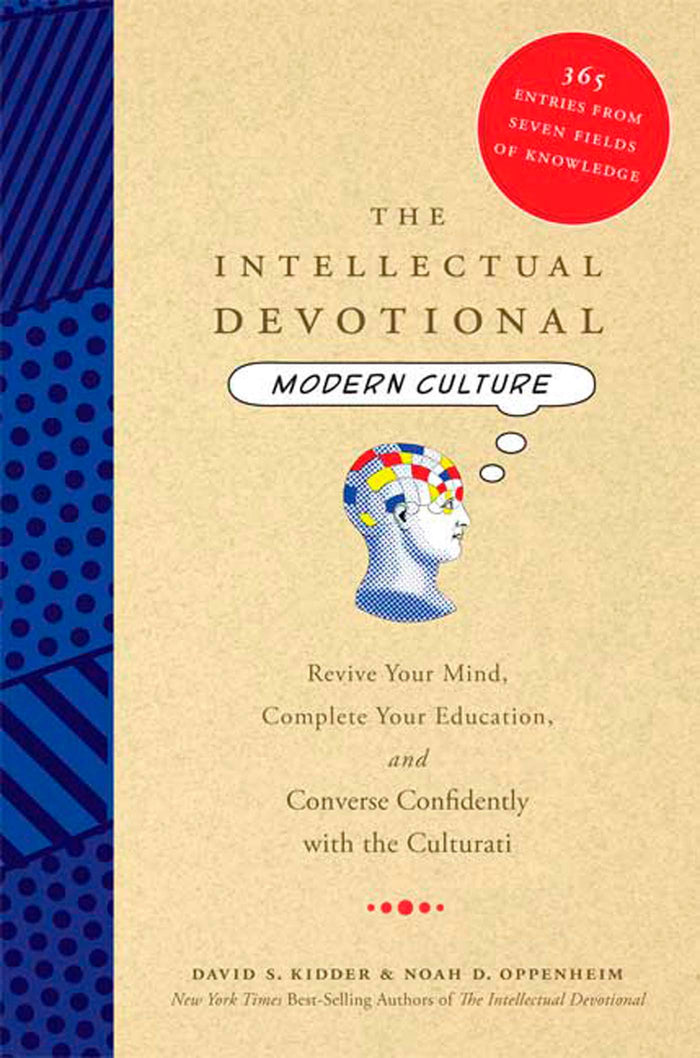 The Intellectual Devotional: Modern Culture: Revive Your Mind, Complete Your Education, and Converse Confidently with the Culturati by David S. Kidder - Hardcover cover