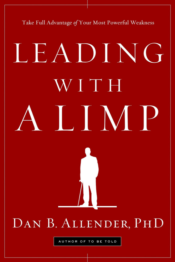 Leading with a Limp: Take Full Advantage of Your Most Powerful Weakness by Dan B. Allender - Paperback cover