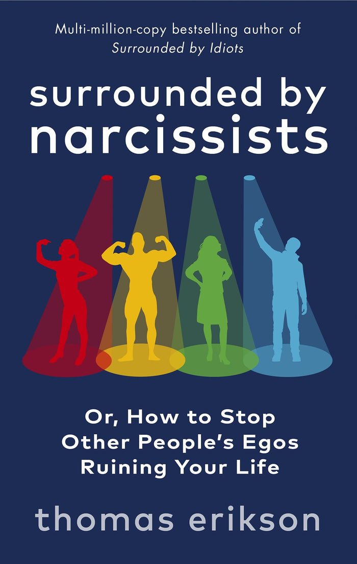 Surrounded by Narcissists: Or, How to Stop Other People's Egos Ruining Your Life by Thomas Erikson - Paperback cover