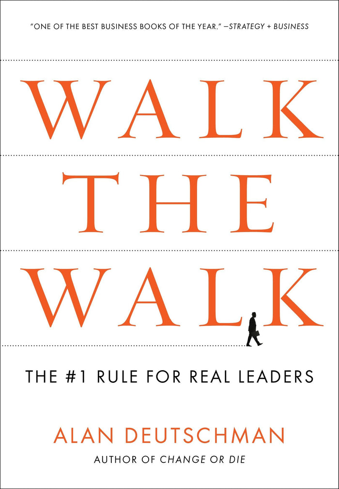 Walk the Walk: The #1 Rule for Real Leaders by Alan Deutschman - Paperback cover