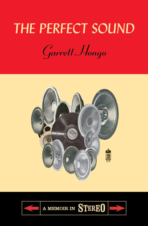 The Perfect Sound: A Memoir in Stereo by Garrett Hongo - Hardcover cover