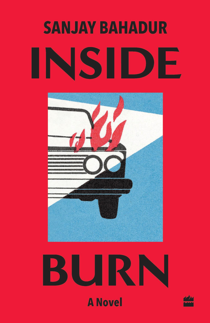 Inside Burn : A Novel by Sanjay Bahadur - Paperback cover