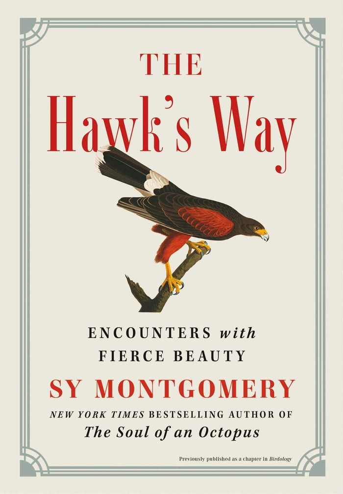 The Hawk's Way: Encounters with Fierce Beauty by Sy Montgomery - Hardcover cover