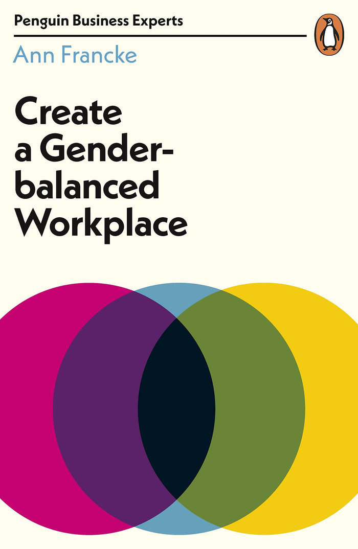 Create a Gender-Balanced Workplace (Penguin Business Experts Series) by Ann Francke - Paperback cover