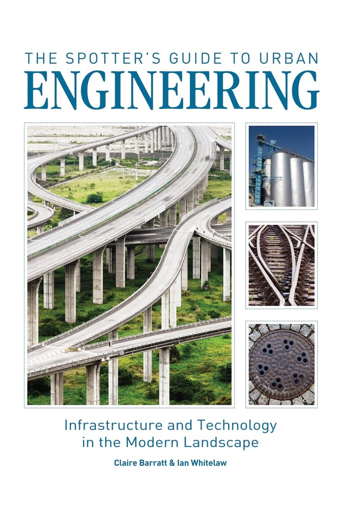 The Spotter's Guide to Urban Engineering: Infrastructure and Technology in the Modern Landscape by Claire Barratt - Paperback cover