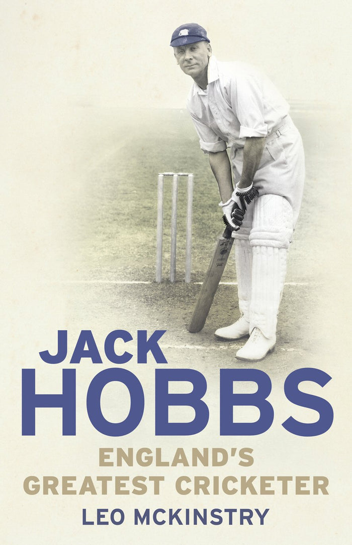 Jack Hobbs: England's Greatest Cricketer by Leo McKinstry - Hardcover cover
