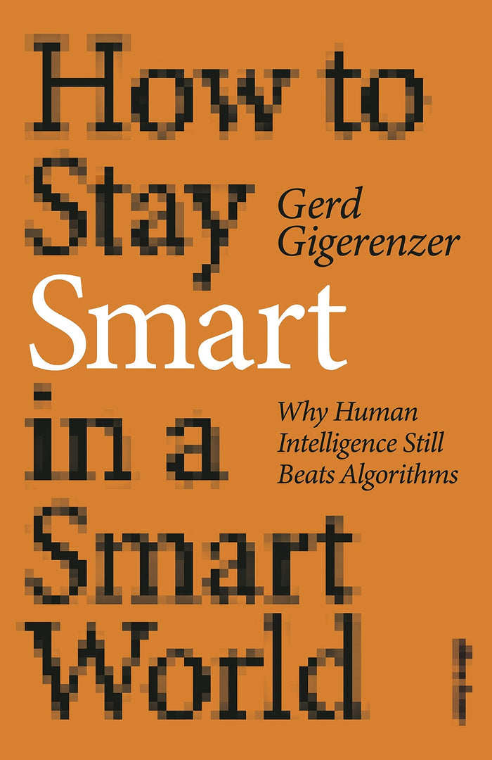How to Stay Smart in a Smart World by Gerd Gigerenzer - Paperback cover