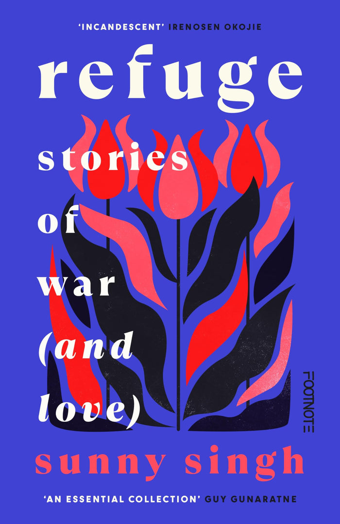 Footnote Press Ltd Refuge Stories of War (and Love). by Sunny Singh - Paperback cover