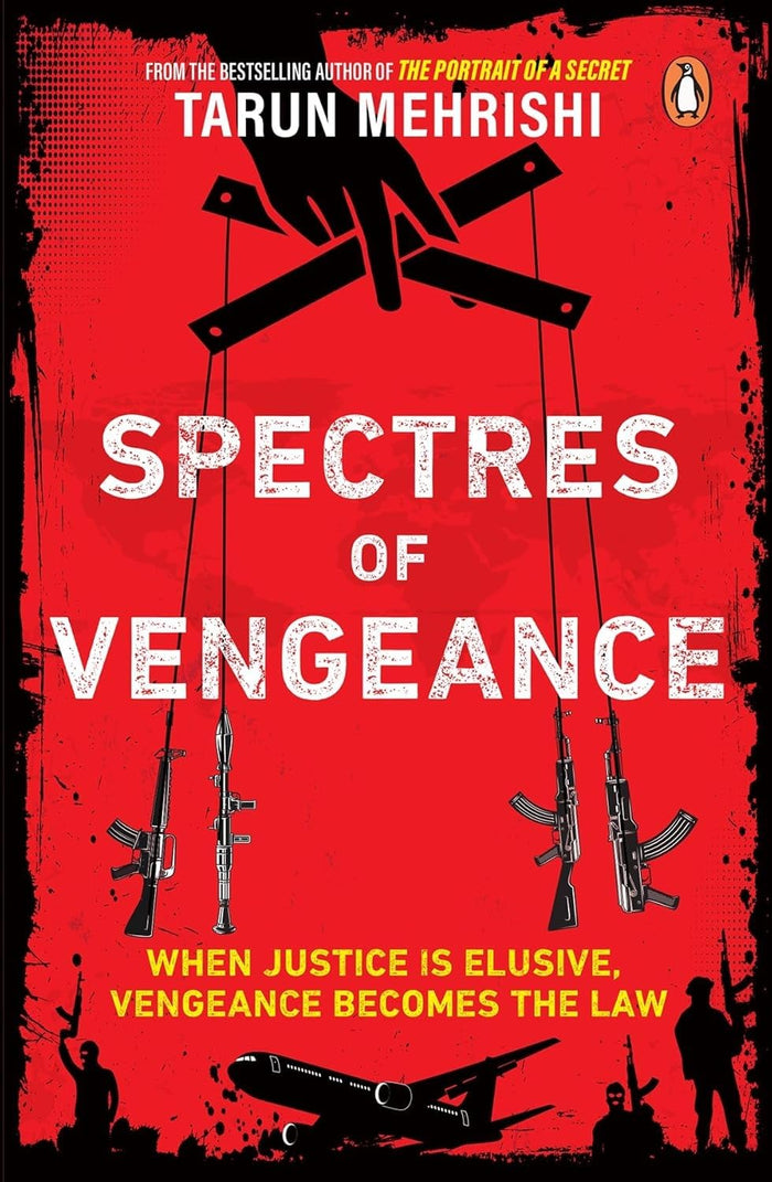Spectres of Vengeance: When Justice is Elusive, Vengeance Becomes the Law by Tarun Mehrishi - Paperback cover