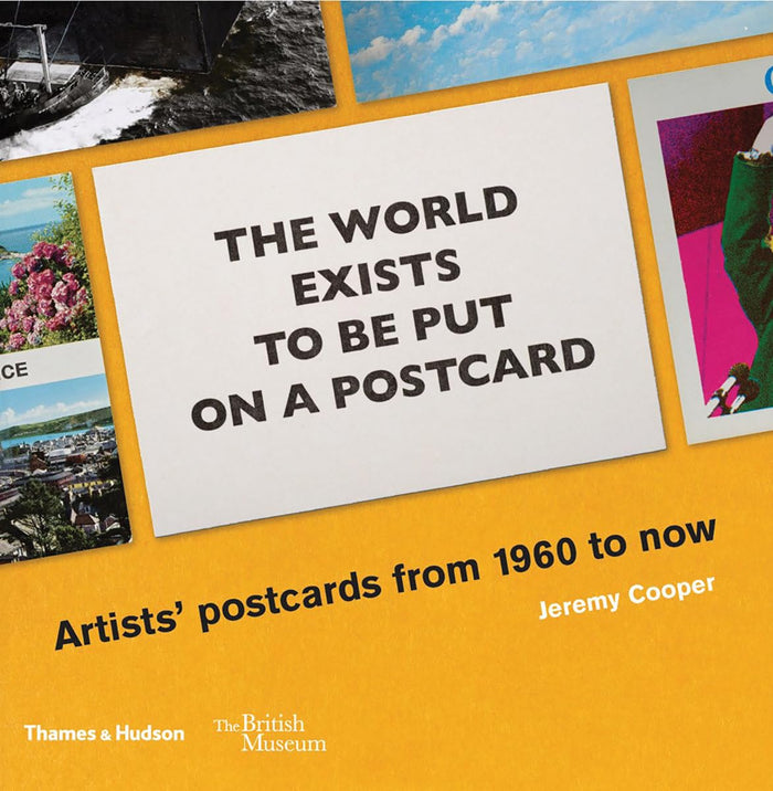 The World Exists to Be Put on a Postcard: Artists' postcards from 1960 to now by Jeremy Cooper - Paperback cover