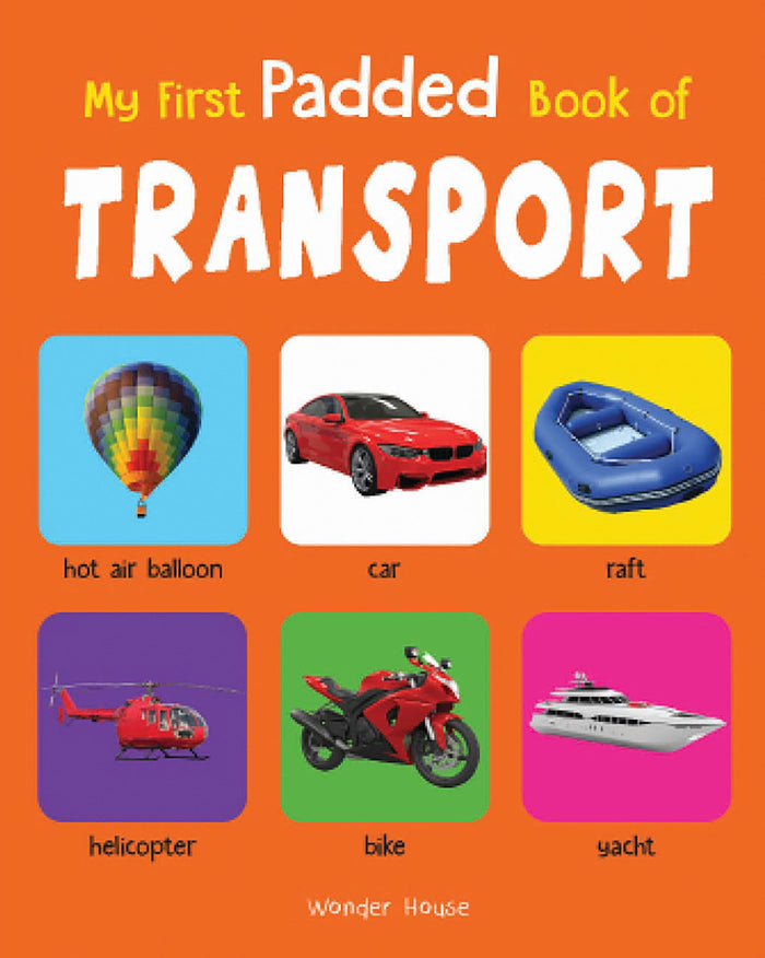 My First Padded Book of Transport: Early Learning Padded Board Books for Children by Wonder House Books - Hardcover cover