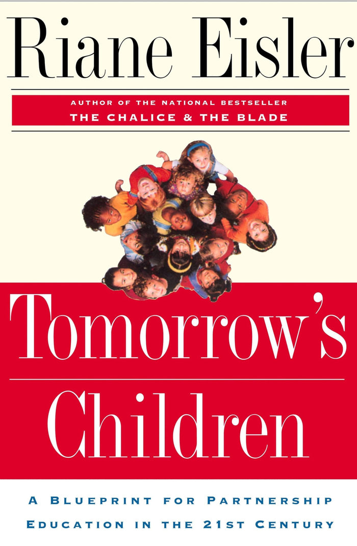 Tomorrow's Children: A Blueprint For Partnership Education In The 21st Century by Riane Eisler - Paperback cover