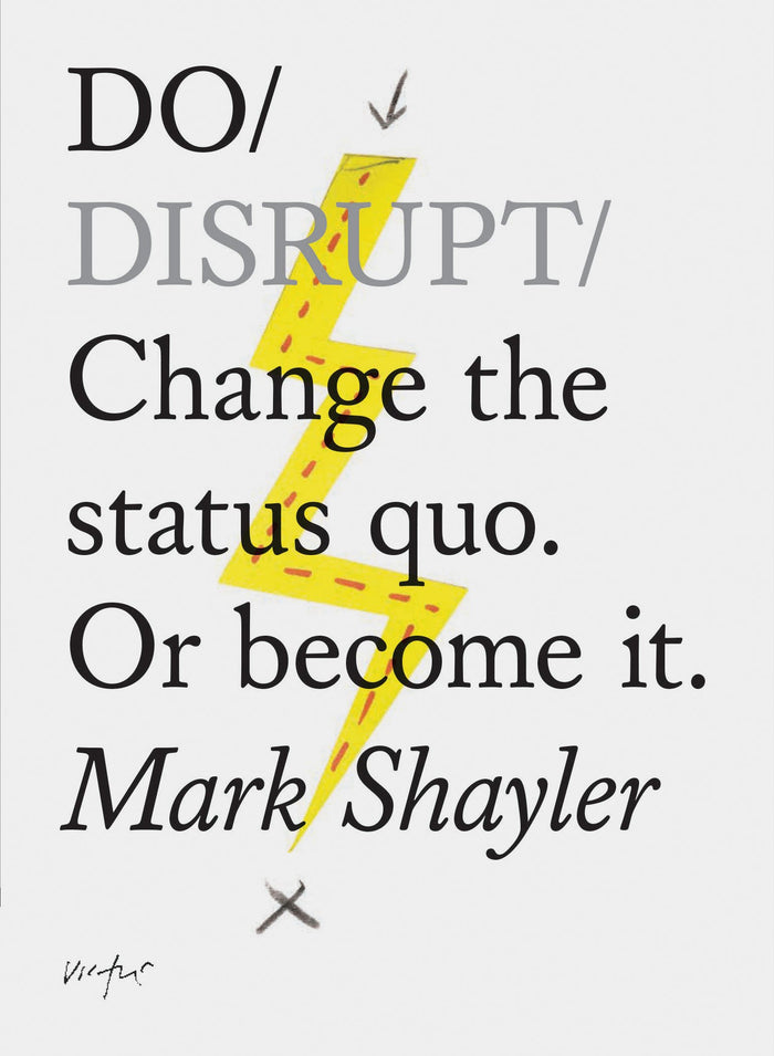 Do Disrupt: Change the status quo. Or become it. (Motivational Book, Books about Status Quo) (Do Books) by Mark Shayler - Paperback cover