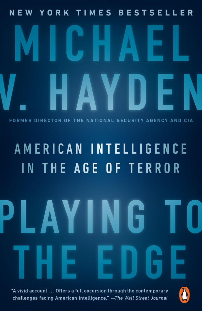 Playing to the Edge: American Intelligence in the Age of Terror by Michael V. Hayden - Paperback cover