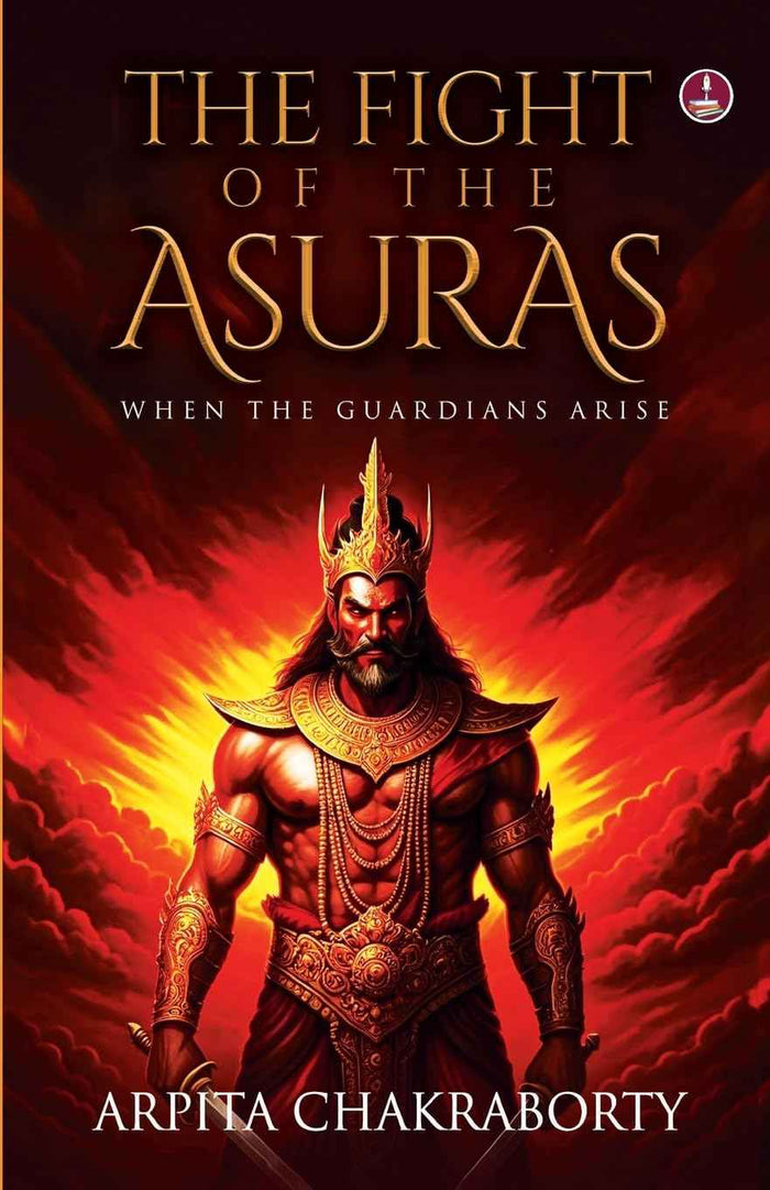 Front cover of the book 'The Fight of the Asuras The Hidden Battle between Light and Darkness from Ancient Hindu Mythology' by Arpita Chakraborty.