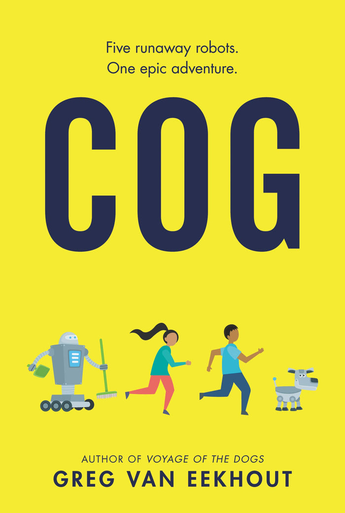 Cog: A Middle Grade Adventure about Five Robots and One Unforgettable Mission to Rescue Their Inventor for Kids (Ages 8-12) by Greg van Eekhout - Paperback cover