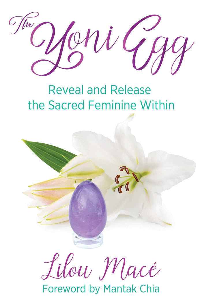 The Yoni Egg: Reveal and Release the Sacred Feminine Within by Lilou Macé - Paperback cover