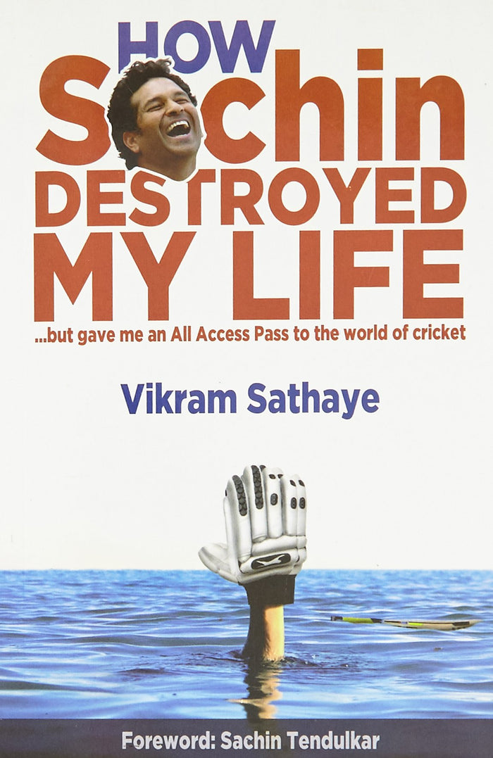 How Sachin Destroyed My Life by Vikram Sathaye - Paperback cover