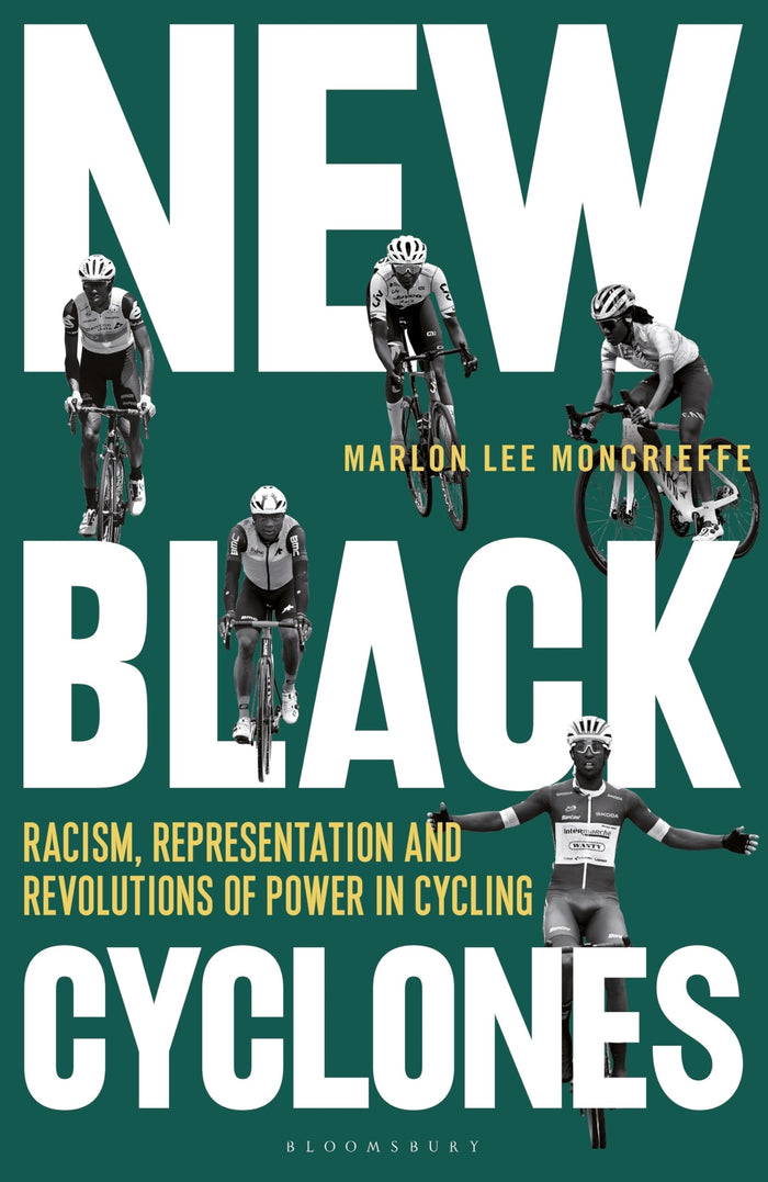 New Black Cyclones: Racism, Representation and Revolutions of Power in Cycling by Marlon Lee Moncrieffe - Hardcover cover