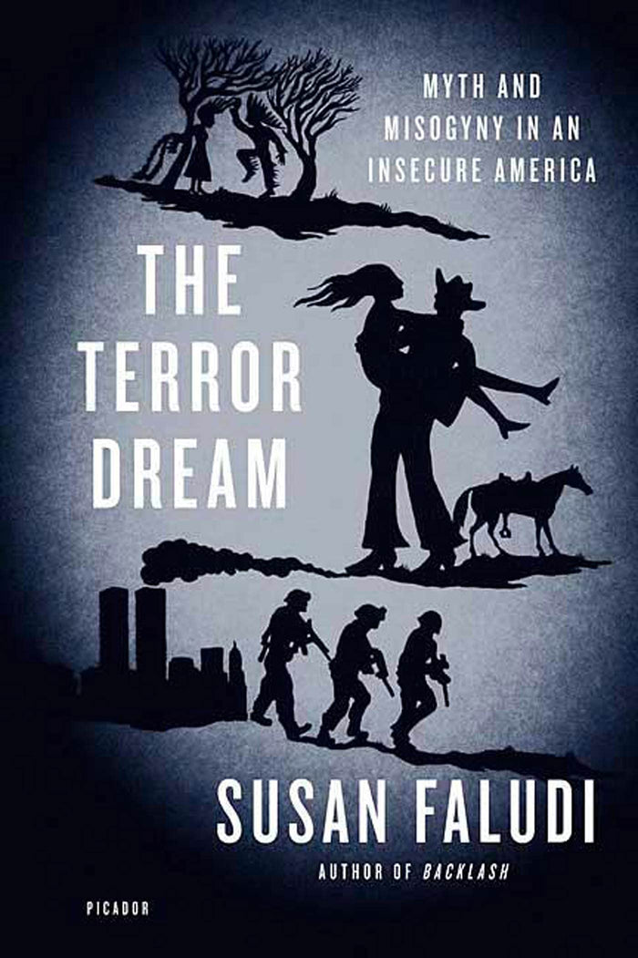 The Terror Dream: Myth and Misogyny in an Insecure America by Susan Faludi - Paperback cover