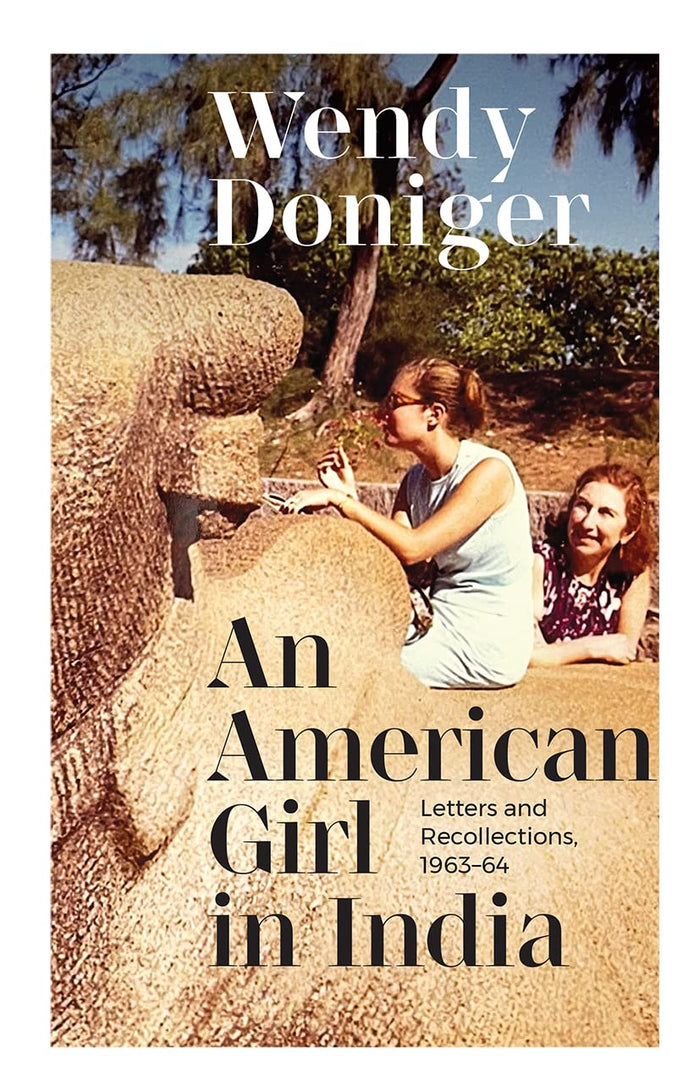 An American Girl in India:: Letters and Recollections by Wendy Doniger - Hardcover cover