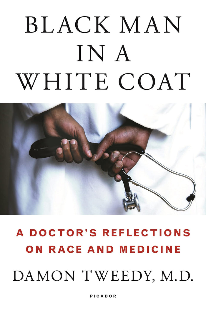 Black Man in a White Coat: A Doctor's Reflections on Race and Medicine by Damon Tweedy M.D. - Hardcover cover