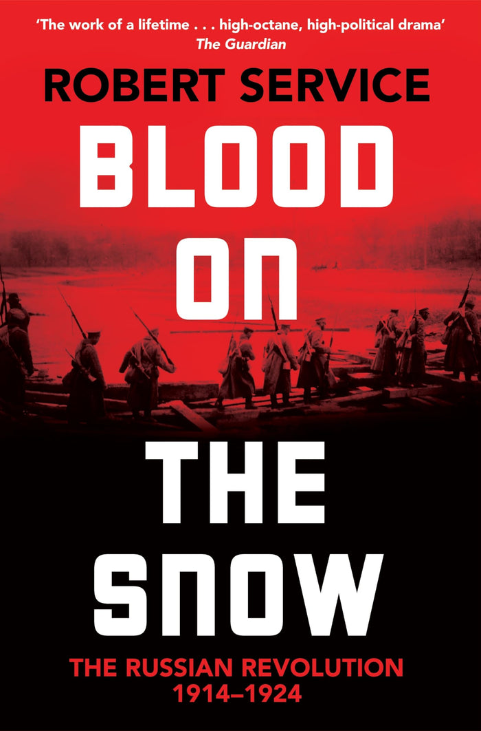Blood on the Snow: The Russian Revolution 1914-1924 by Robert Service - Paperback cover