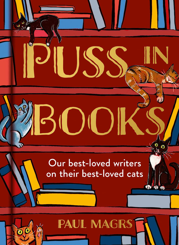 Puss in Books: Our best-loved writers on their best-loved cats by Paul Magrs - Hardcover cover