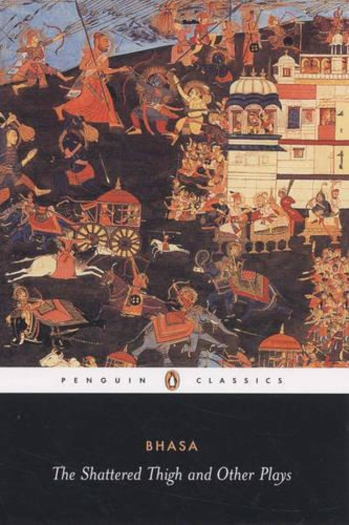 The Shattered Thigh and Other Plays by Bhasa - Paperback cover