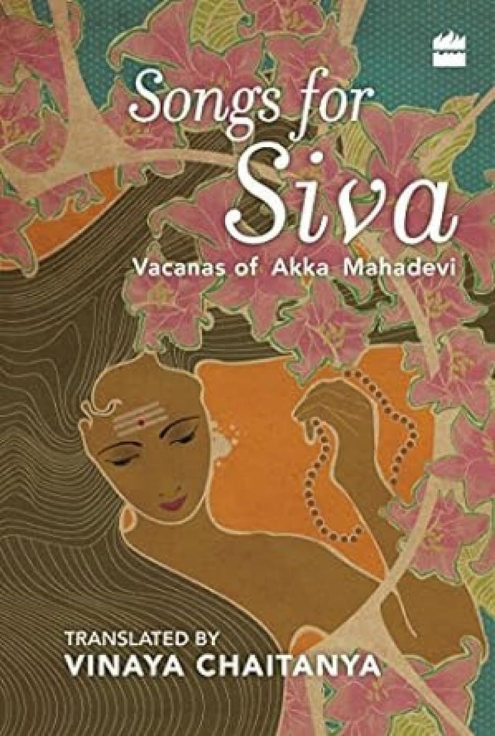 Songs for Siva: Vacanas of Akka Mahadevi by Vinaya Chaitanya - Hardcover cover