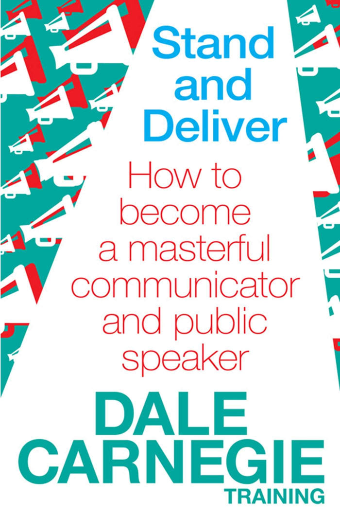 Stand and Deliver: How to Become a Masterful Communicator and Public Speaker. by Dale Carnegie Training by Dale Carnegie Training - Paperback cover