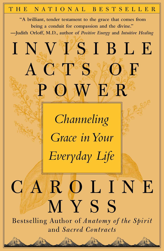 Invisible Acts of Power: Channeling Grace in Your Everyday Life by Caroline Myss - Paperback cover