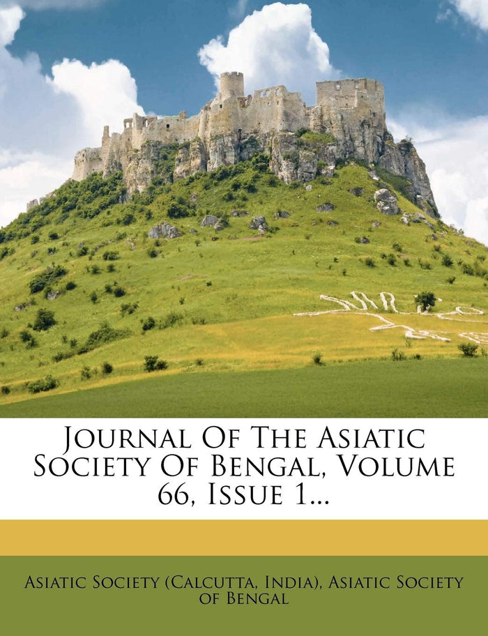 Journal Of The Asiatic Society Of Bengal, Volume 66, Issue 1... by India) - Paperback cover