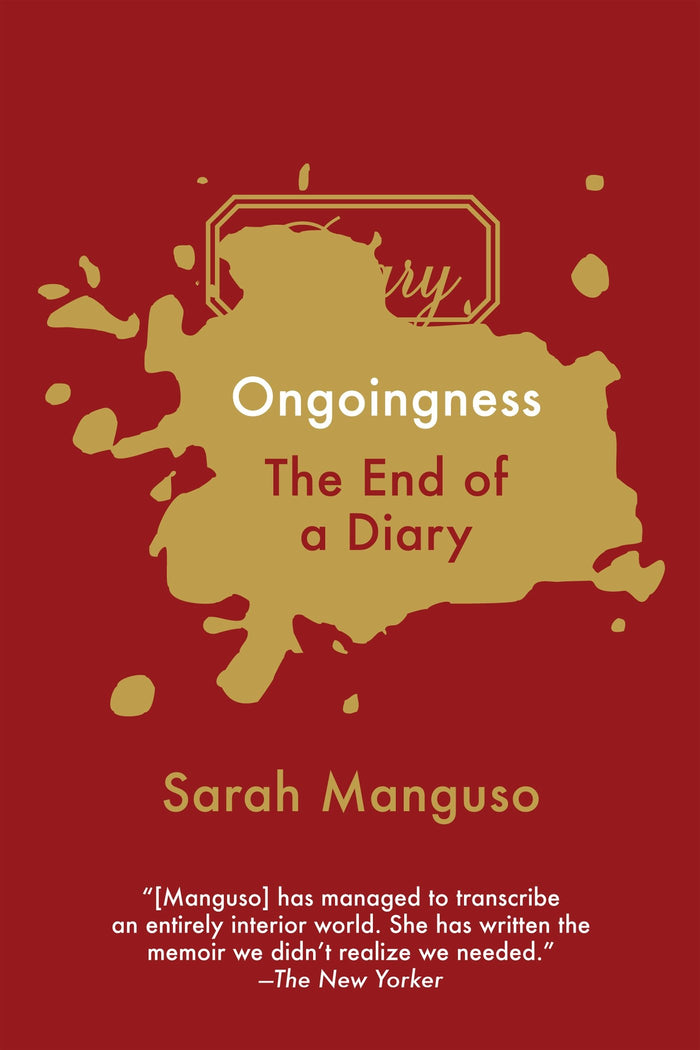 Ongoingness: The End of a Diary by Sarah Manguso - Paperback cover