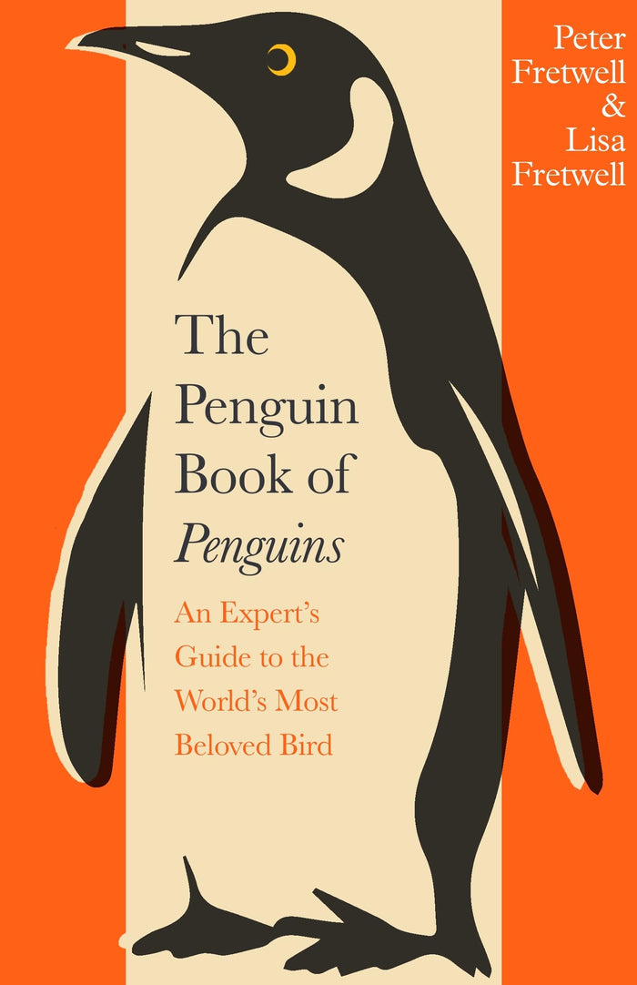 The Penguin Book of Penguins: An Expert’s Guide to the World’s Most Beloved Bird by Lisa Fretwell - Hardcover cover