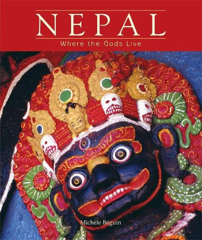 Nepal: Where the Gods Live Beguin, Michele by Michele Beguin - Hardcover cover